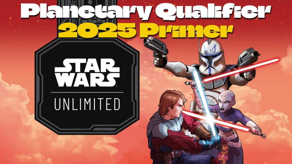 Star Wars Unlimited Planetary Qualifier 2025 Primer