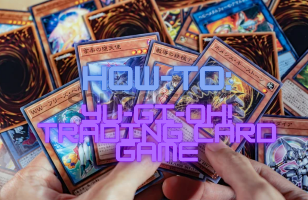 How-To Yu-Gi-Oh! Trading Card Game